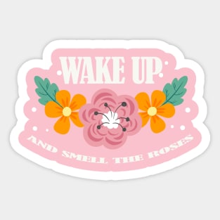 Wake Up And Smell The Roses Sticker